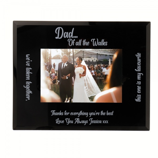 Personalised Father of the Bride Photo Frame Dad Of All The Walks We've Taken 6x4'' or 7x5'' Black Glass