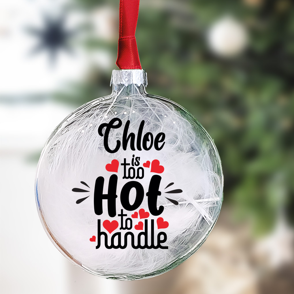 Personalised Too Hot To Handle Glass Bauble